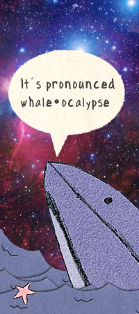 it is pronounced whale-ocalypse